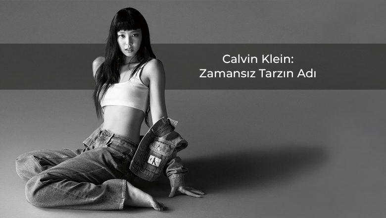 Calvin Klein: Zamansız Tarzın Adı - 
